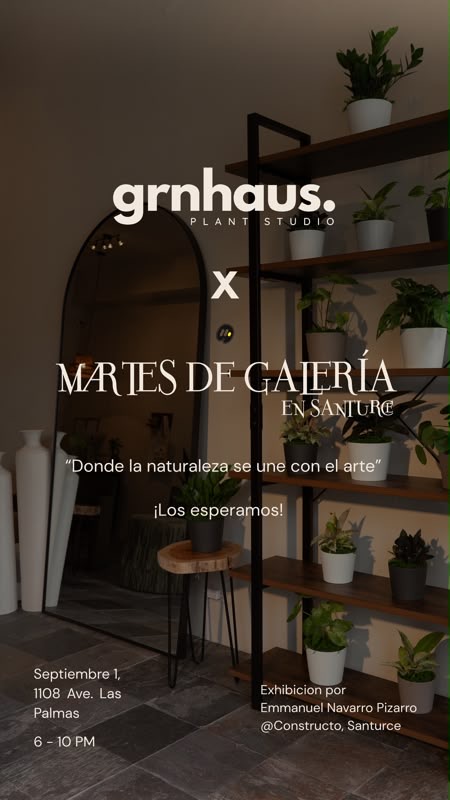 grnhaus x Martes de Galería: Donde la naturaleza se une con el arte
